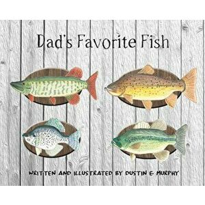 Dad's Favorite Fish, Hardcover - Dustin E. Murphy imagine