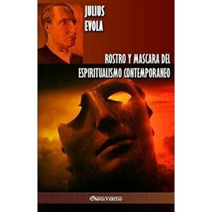 Rostro y Mascara del Espiritualismo Contemporaneo, Paperback - Julius Evola imagine