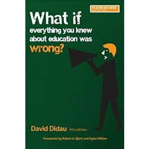 What If Everything You Knew About Education Was Wrong?, Paperback - David Didau imagine