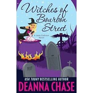 Witches of Bourbon Street, Paperback - Deanna Chase imagine