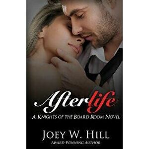 Afterlife: A Knights of the Board Room Novel, Paperback - Joey W. Hill imagine
