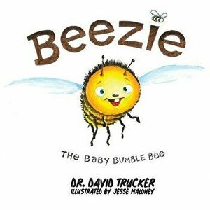 Beezie The Baby Bumble Bee, Paperback - David Trucker imagine