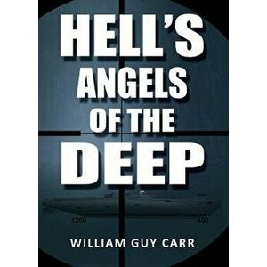 Hell's Angels of the Deep, Paperback - William Guy Carr imagine