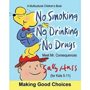 No Smoking, No Drinking, No Drugs: (a Children's Multicultural Book), Paperback - Sally Huss imagine