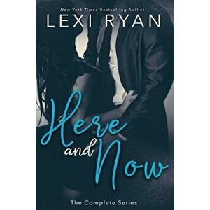 Here and Now: The Complete Series, Paperback - Lexi Ryan imagine