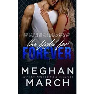 The Fight for Forever, Paperback - Meghan March imagine