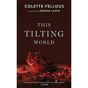 This Tilting World, Paperback - Colette Fellous imagine