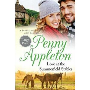 Love At The Summerfield Stables Large Print Edition: A Summerfield Village Sweet Romance, Paperback - Penny Appleton imagine