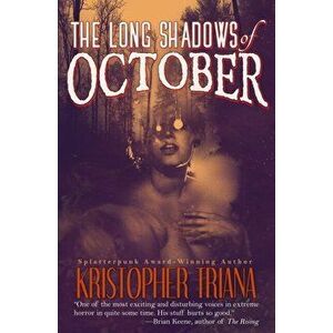 The Long Shadows of October, Paperback - Kristopher Triana imagine