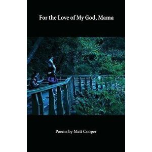 For the Love of My God, Mama, Paperback - Matt Cooper imagine