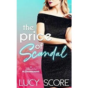 The Price of Scandal: A Bluewater Billionaires Romantic Comedy, Paperback - Lucy Score imagine