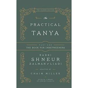 The Practical Tanya - Part One - The Book for Inbetweeners, Hardcover - Chaim Miller imagine