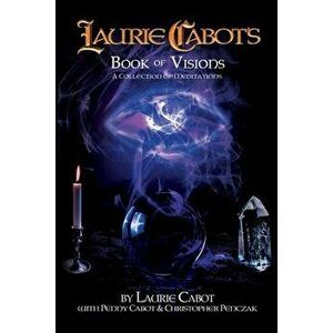 Laurie Cabot's Book of Visions: A Collection of Meditations, Paperback - Laurie Cabot imagine