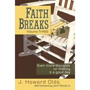 Faith Breaks, Volume 3: Even More Thoughts on Making It a Good Day, Paperback - J. Howard Olds imagine