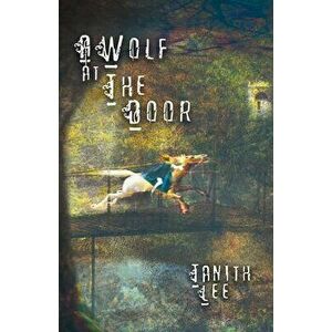 A Wolf at the Door: And Other Rare Tales, Paperback - Tanith Lee imagine