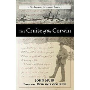 The Cruise of the Corwin: Journal of the Arctic Expedition of 1881 in Search of de Long and the Jeannette, Paperback - John Muir imagine