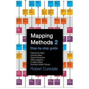 Mapping Methods 2: Step-by-step guide Experience Maps Journey Maps Service Blueprints Affinity Diagrams Empathy Maps Business Model Canva, Paperback - imagine