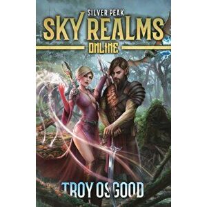 Silver Peak: Sky Realms Online Book Two, Paperback - Troy Osgood imagine