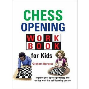 Chess Opening Workbook for Kids, Hardcover - Graham Burgess imagine