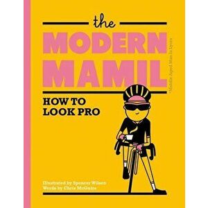 The Modern Mamil: How to Look Pro, Hardcover - Chris McGuire imagine