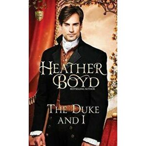 The Duke and I, Paperback - Heather Boyd imagine