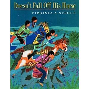 Doesn't Fall Off His Horse, Paperback - Virginia A. Stroud imagine