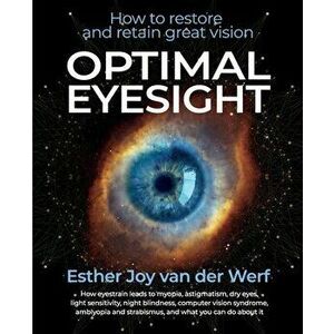 Optimal Eyesight: How to Restore and Retain Great Vision, Paperback - Amelia Salvador M. D. imagine