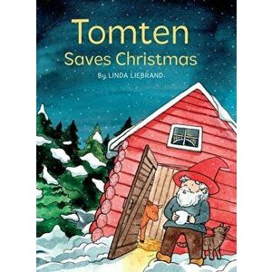 Tomten Saves Christmas: A Swedish Christmas tale, Hardcover - Linda Liebrand imagine