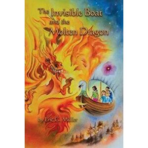 The Invisible Boat and the Molten Dragon, Paperback - Eric G. Mueller imagine