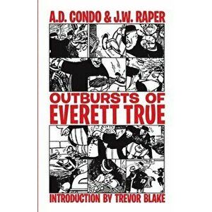 Outbursts of Everett True, Paperback - J. W. Raper imagine