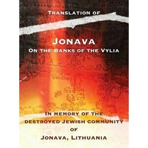 Jonava on the Banks of the Vylia: In Memory of the Destroyed Jewish Community of Jonava, Lithuania, Hardcover - Shimon Not imagine