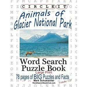 Circle It, Animals of Glacier National Park, Large Print, Word Search, Puzzle Book, Paperback - Lowry Global Media LLC imagine
