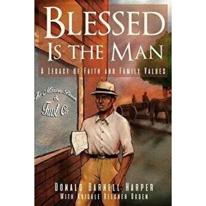 Blessed Is the Man: A Legacy of Faith and Family Values, Paperback - Donald Darnell Harper imagine