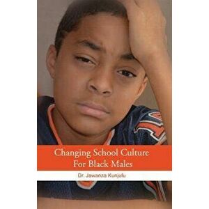 Changing School Culture for Black Males, Paperback - Jawanza Kunjufu imagine