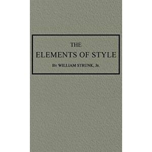 The Elements of Style: The Original 1920 Edition, Hardcover - William, Jr. Strunk imagine