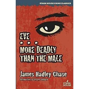 Eve / More Deadly Than the Male, Paperback - James Hadley Chase imagine
