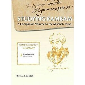 Studying Rambam. A Companion Volume to the Mishneh Torah.: Comprehensive Summary Volume 2., Hardcover - Baruch Bradley Davidoff imagine