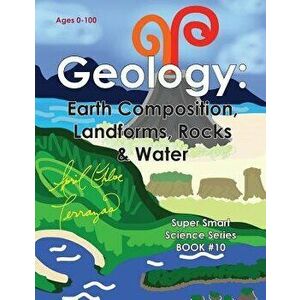 Geology: Earth Composition, Landforms, Rocks & Water, Paperback - April Chloe Terrazas imagine