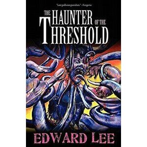 The Haunter of the Threshold, Paperback - Edward Jr. Lee imagine