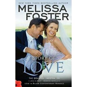 Story of Love (Josh & Riley, Wedding): Love in Bloom: The Bradens, Paperback - Melissa Foster imagine