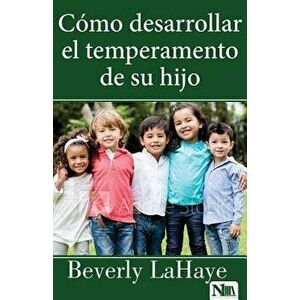 Cmo Desarrollar El Temperamento de Su Hijo, Paperback - Beverly LaHaye imagine