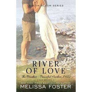 River of Love (The Bradens at Peaceful Harbor): Sam Braden, Paperback - Melissa Foster imagine