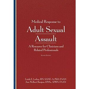 Medical Response to Adult Sexual Assault, Second Edition: A Resource for Clinicians and Related Professionals, Paperback - Linda E. Ledray imagine