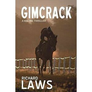 Gimcrack: A British horse racing thriller, Paperback - Richard Laws imagine