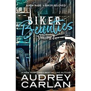 Biker Beauties: Biker Babe, Biker Beloved (Biker Beauties Volume 1), Paperback - Audrey Carlan imagine