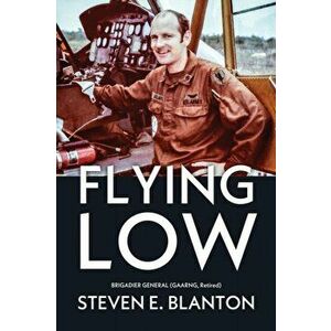 Flying Low, Paperback - Steven E. Blanton imagine