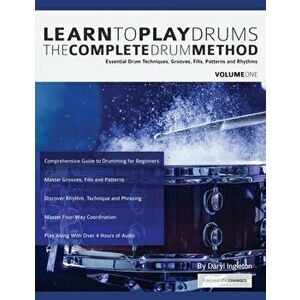 Learn To Play Drums: The Complete Drum Method Volume 1: Essential drum techniques, grooves, fills, patterns and rhythms, Paperback - Daryl Ingleton imagine