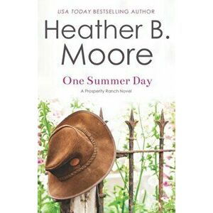 One Summer Day, Paperback - Heather B. Moore imagine