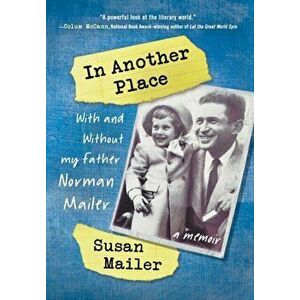 In Another Place: With and Without My Father, Norman Mailer, Hardcover - Susan Mailer imagine