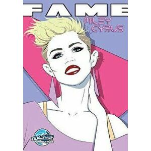 Fame: Miley Cyrus, Paperback - Michael Frizell imagine
